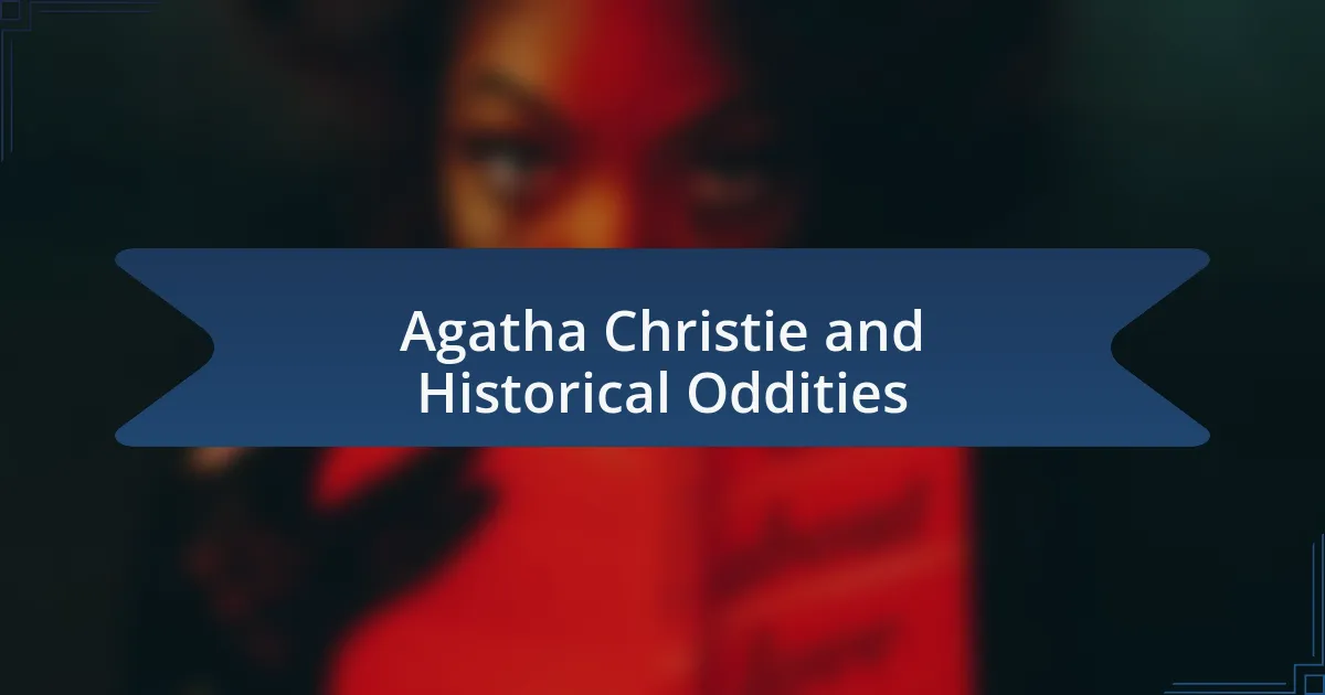Agatha Christie and Historical Oddities