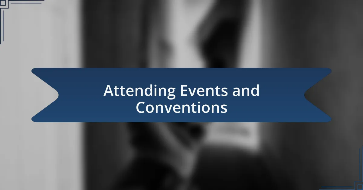 Attending Events and Conventions