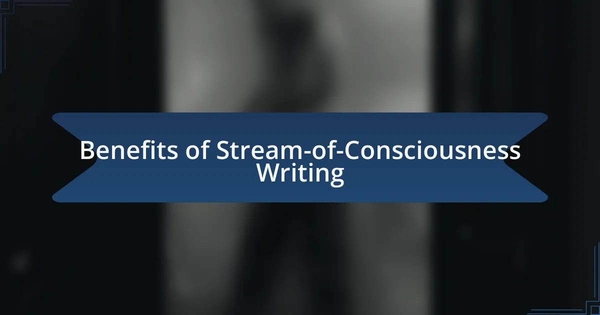 Benefits of Stream-of-Consciousness Writing