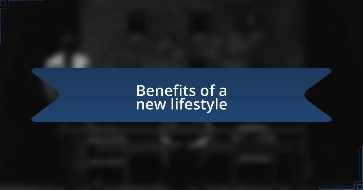 Benefits of a new lifestyle
