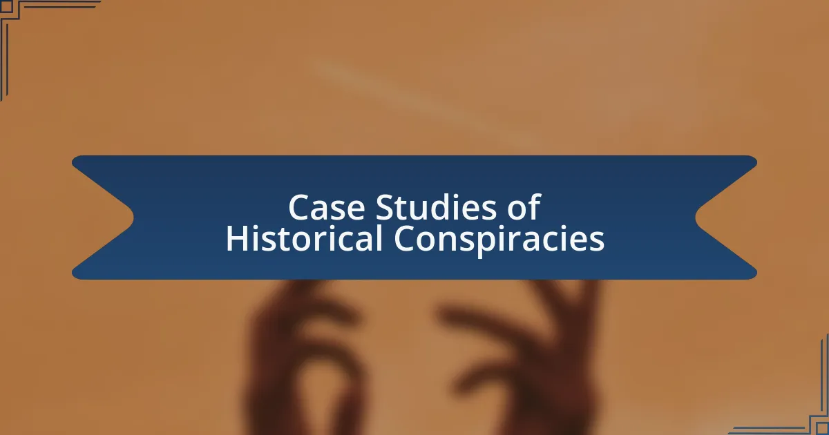 Case Studies of Historical Conspiracies