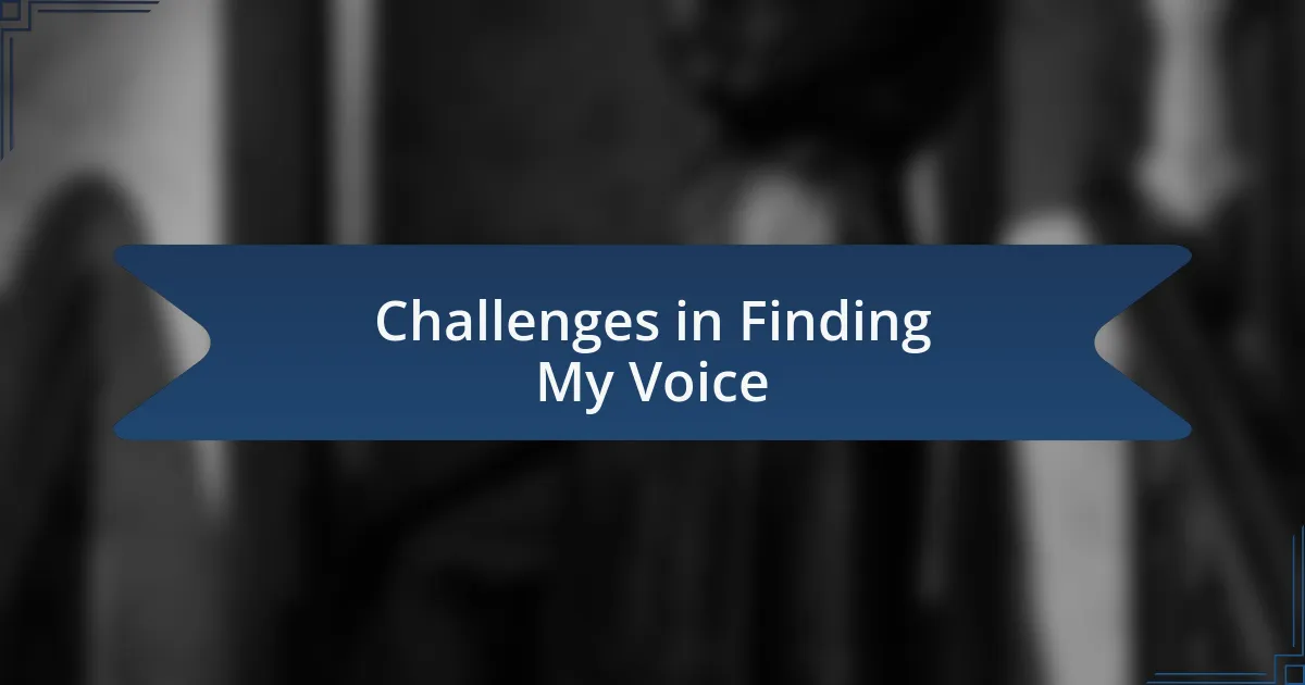 Challenges in Finding My Voice