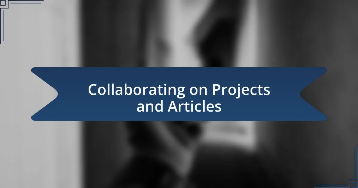 Collaborating on Projects and Articles