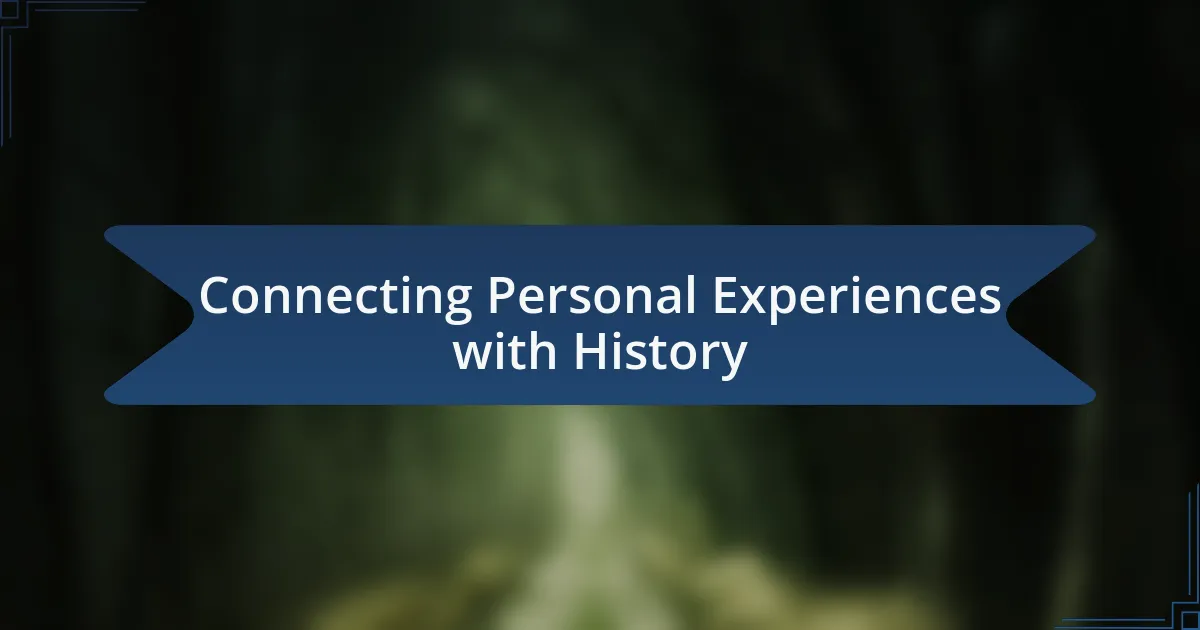 Connecting Personal Experiences with History
