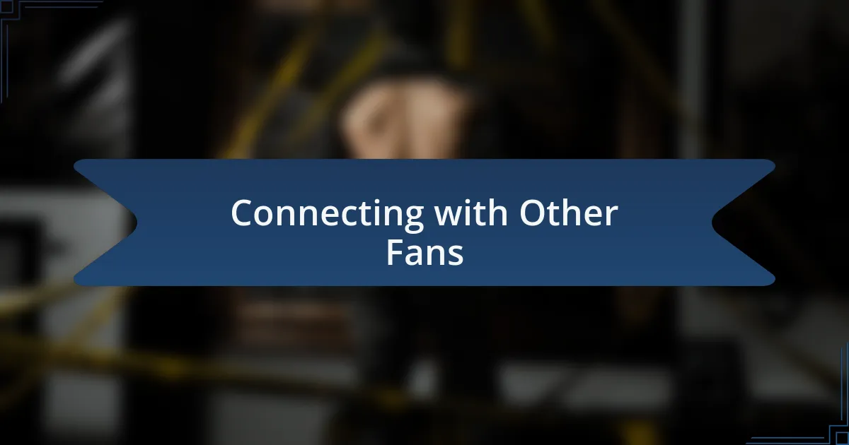 Connecting with Other Fans