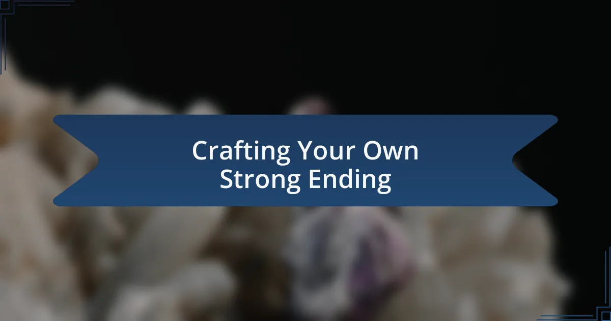 Crafting Your Own Strong Ending