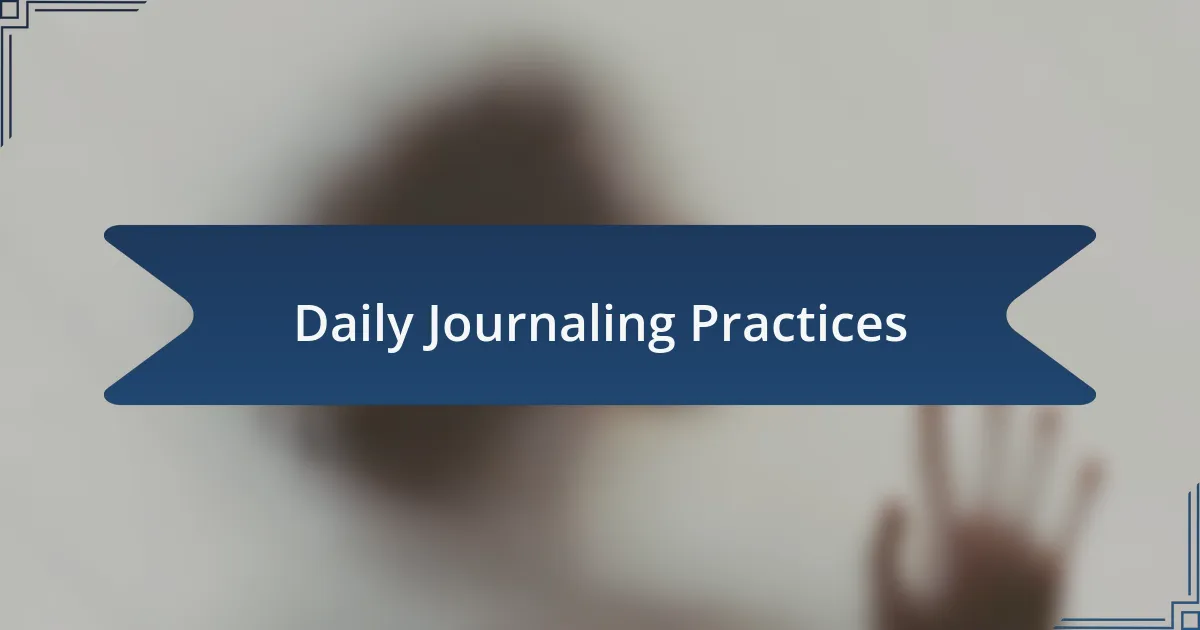 Daily Journaling Practices