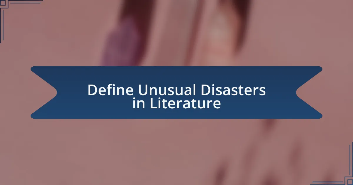 Define Unusual Disasters in Literature