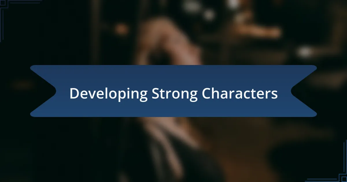 Developing Strong Characters
