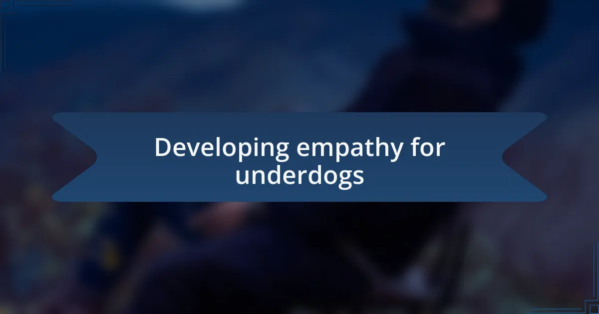 Developing empathy for underdogs