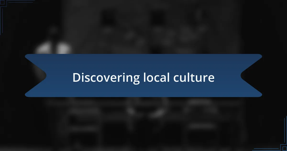 Discovering local culture