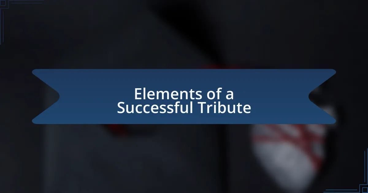 Elements of a Successful Tribute