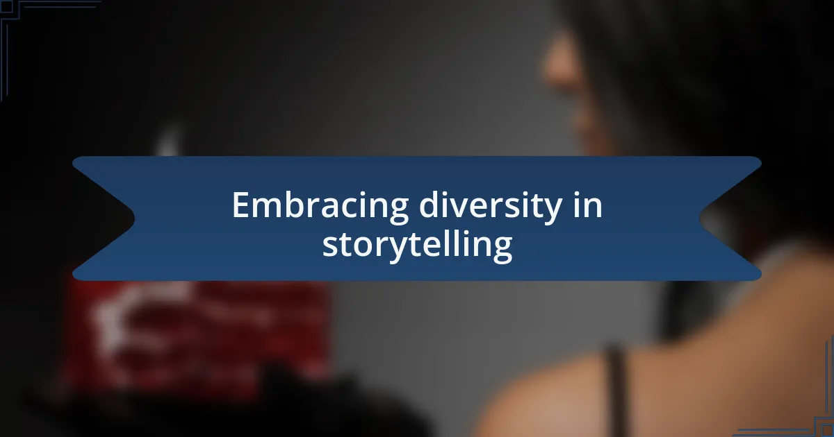 Embracing diversity in storytelling