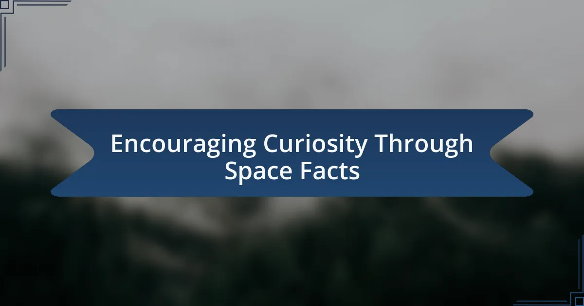 Encouraging Curiosity Through Space Facts
