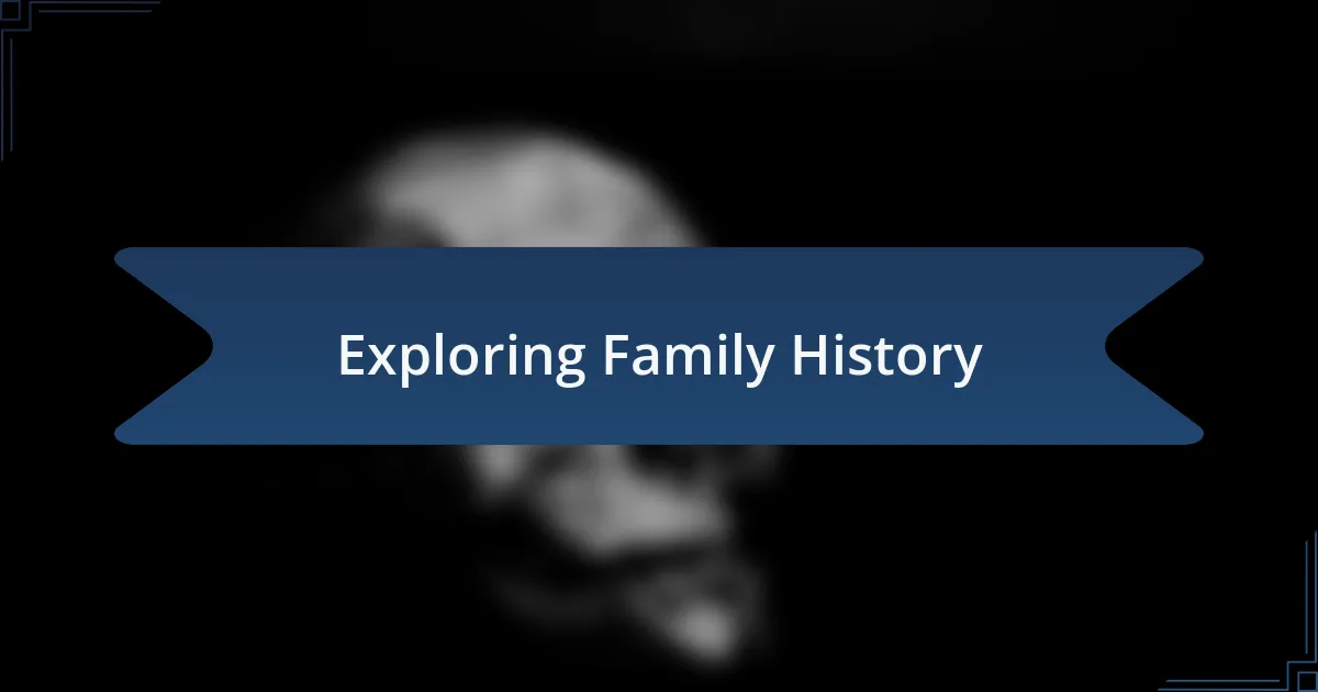 Exploring Family History