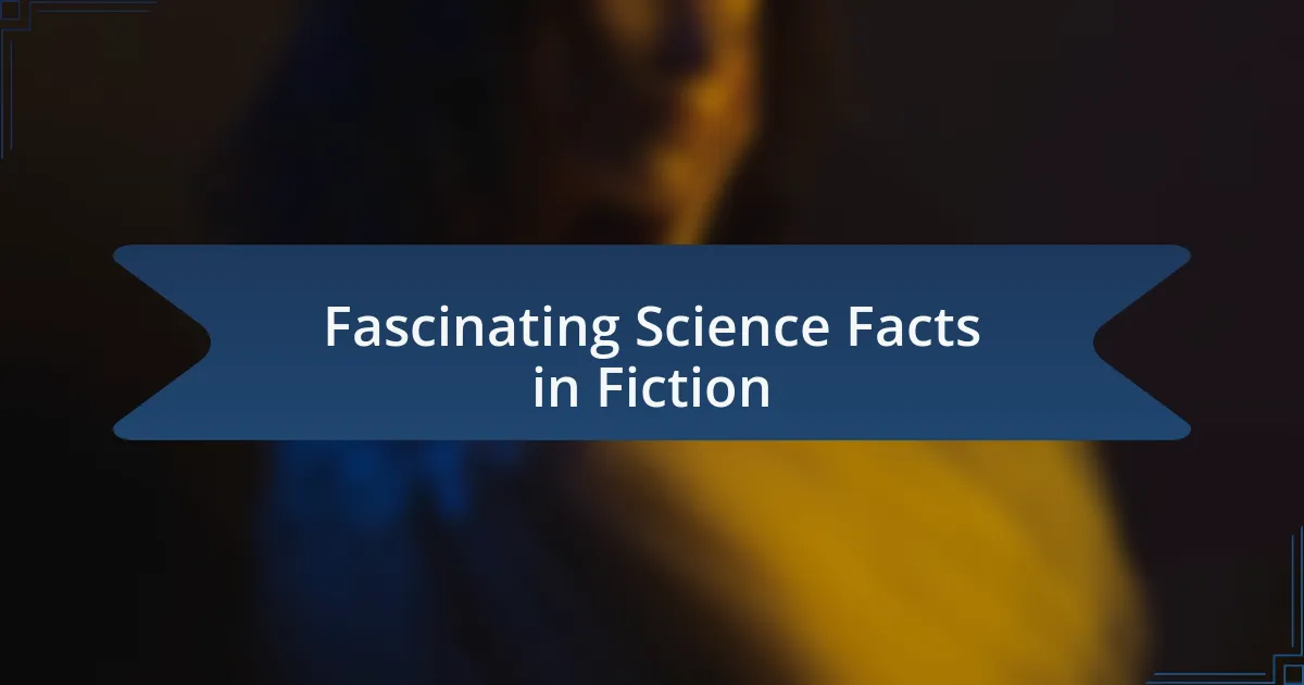 Fascinating Science Facts in Fiction