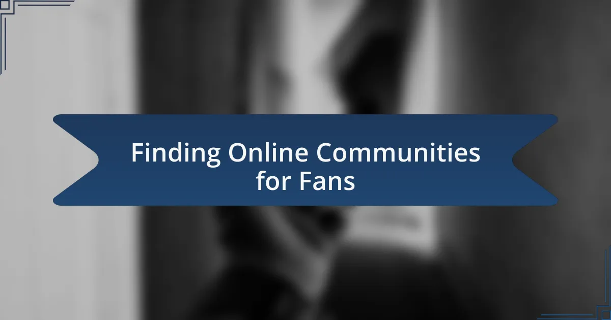 Finding Online Communities for Fans