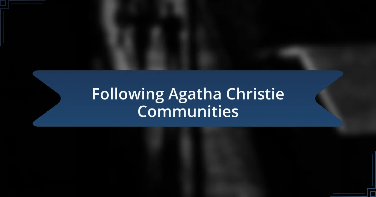 Following Agatha Christie Communities