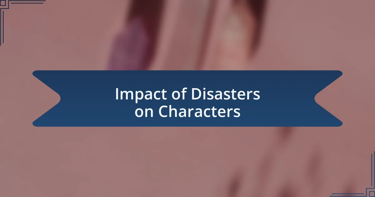 Impact of Disasters on Characters