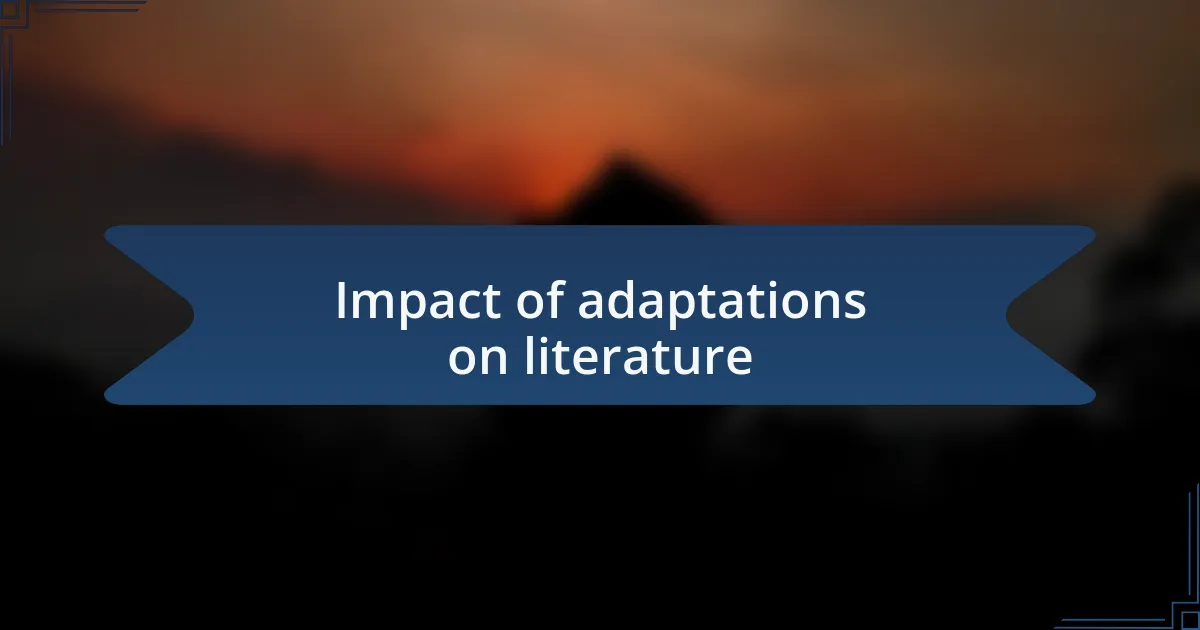 Impact of adaptations on literature