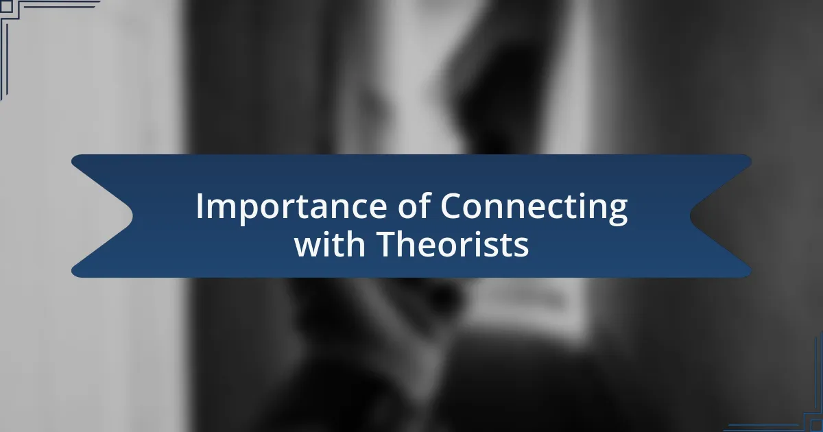Importance of Connecting with Theorists