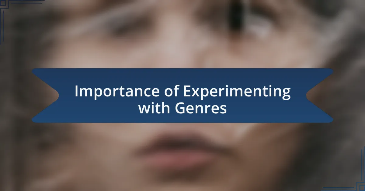 Importance of Experimenting with Genres