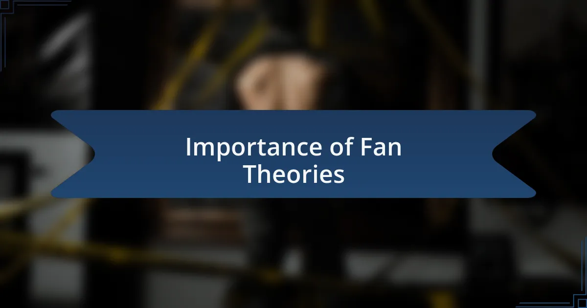 Importance of Fan Theories