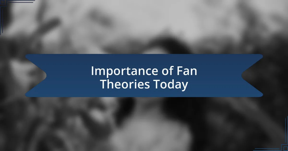 Importance of Fan Theories Today