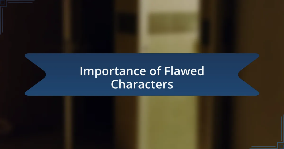 Importance of Flawed Characters