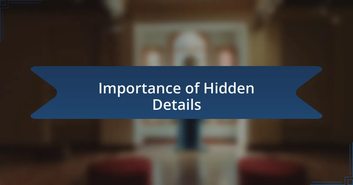Importance of Hidden Details