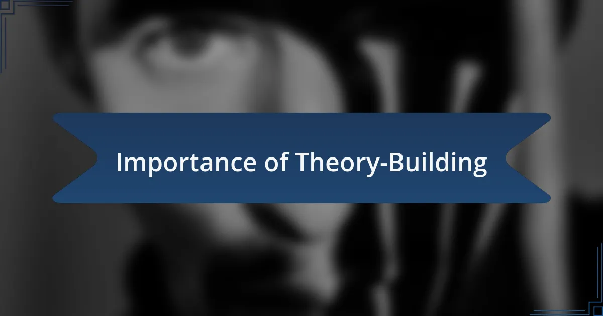 Importance of Theory-Building