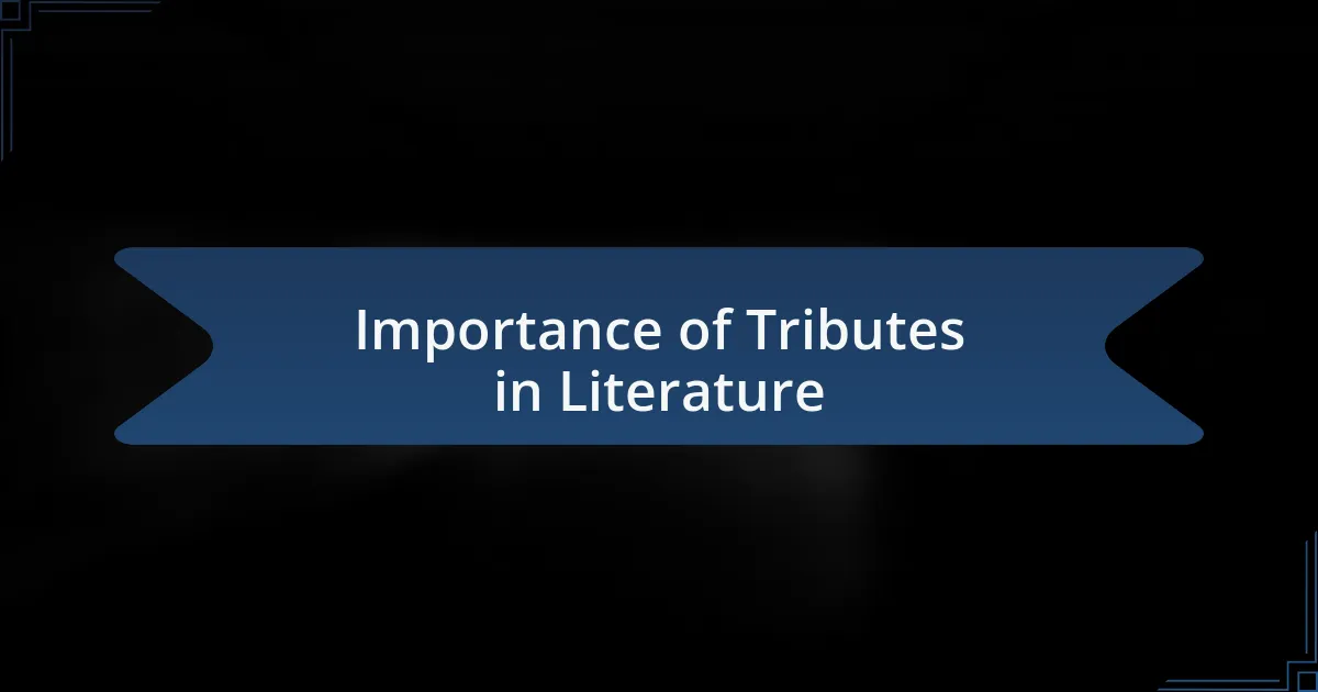 Importance of Tributes in Literature