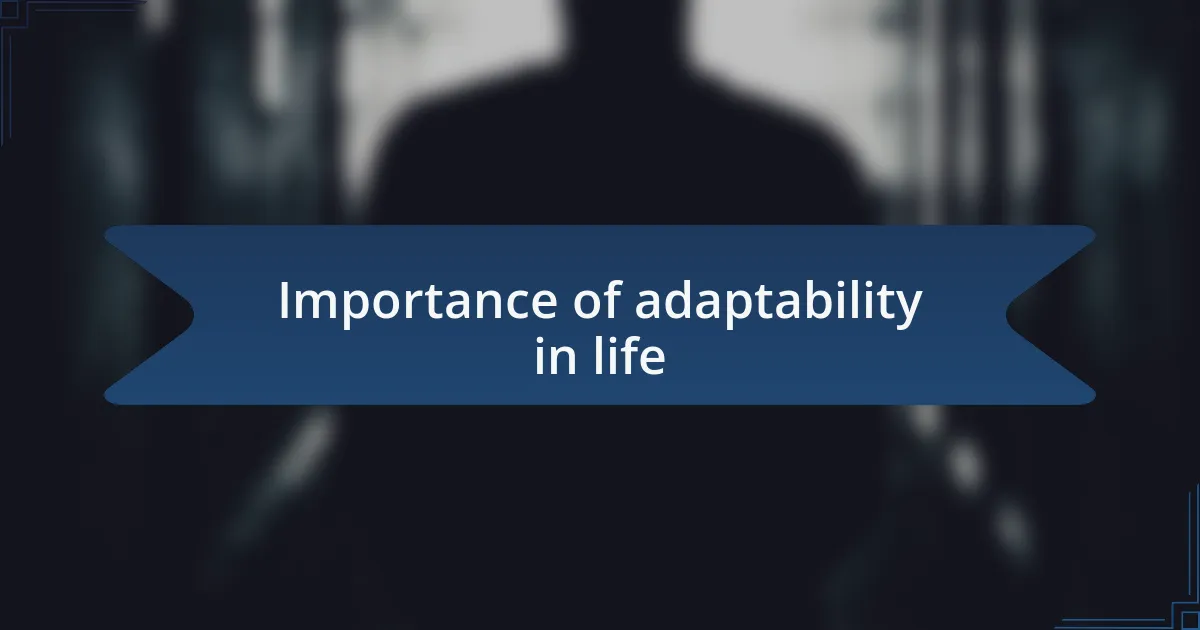 Importance of adaptability in life