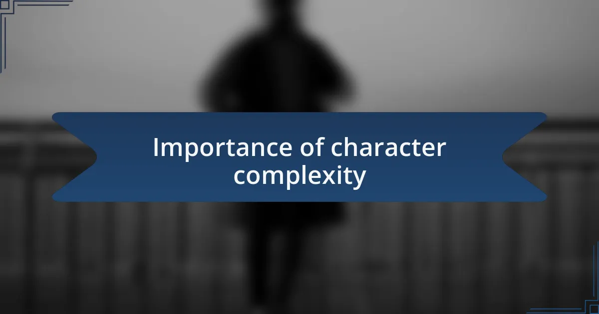 Importance of character complexity