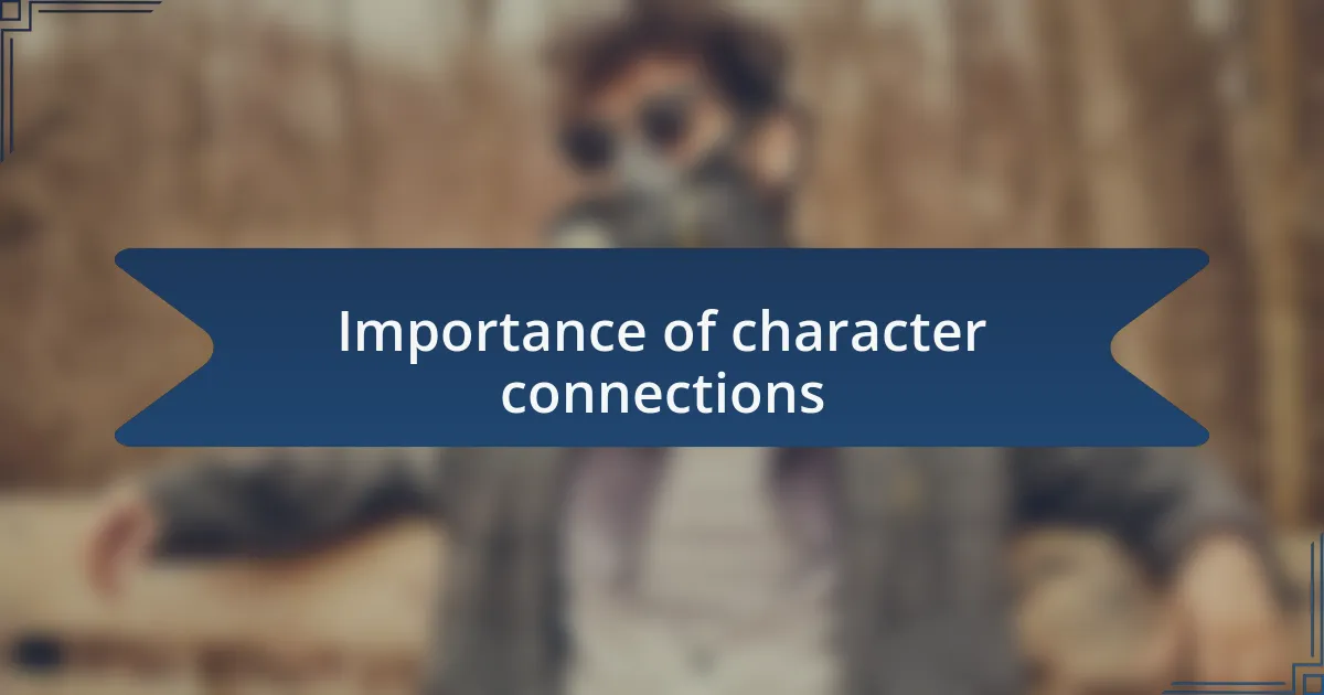 Importance of character connections