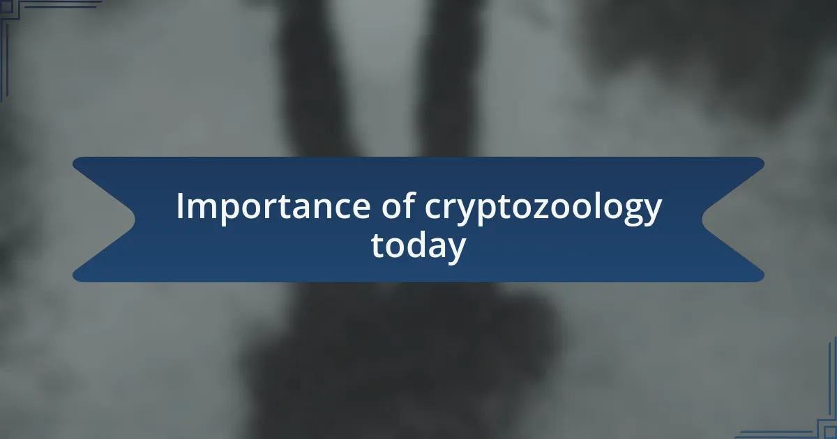 Importance of cryptozoology today