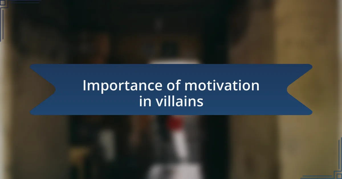 Importance of motivation in villains