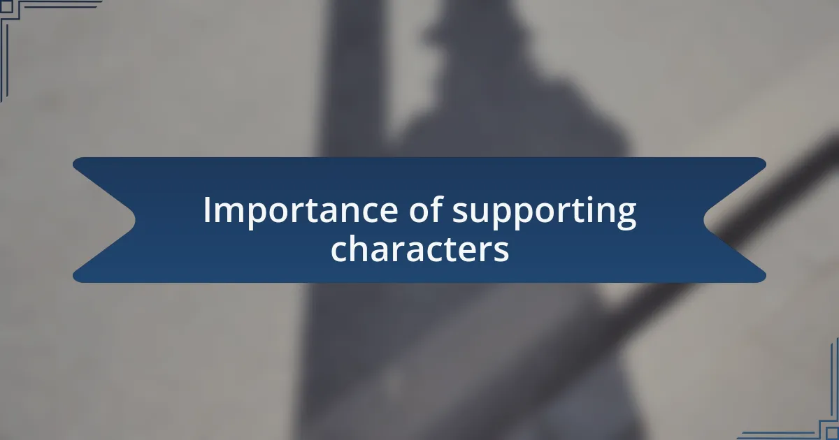 Importance of supporting characters