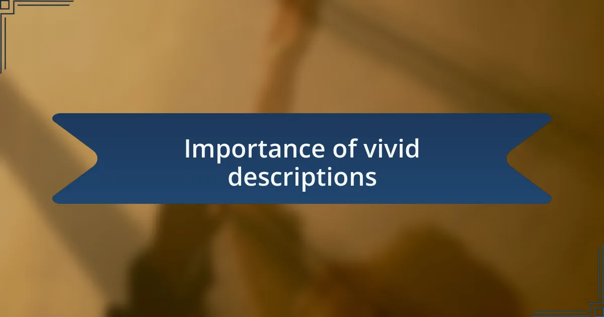 Importance of vivid descriptions