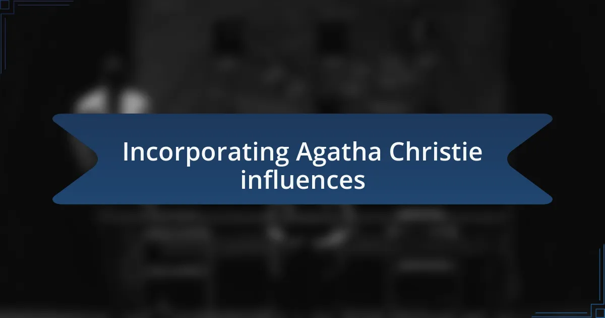 Incorporating Agatha Christie influences