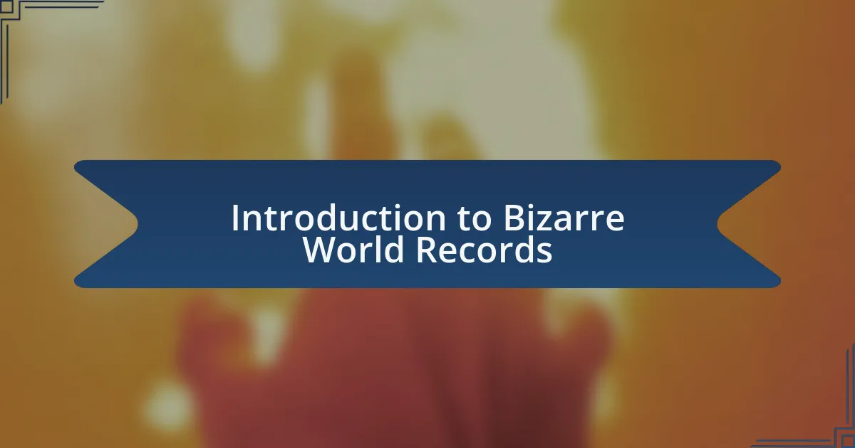 Introduction to Bizarre World Records