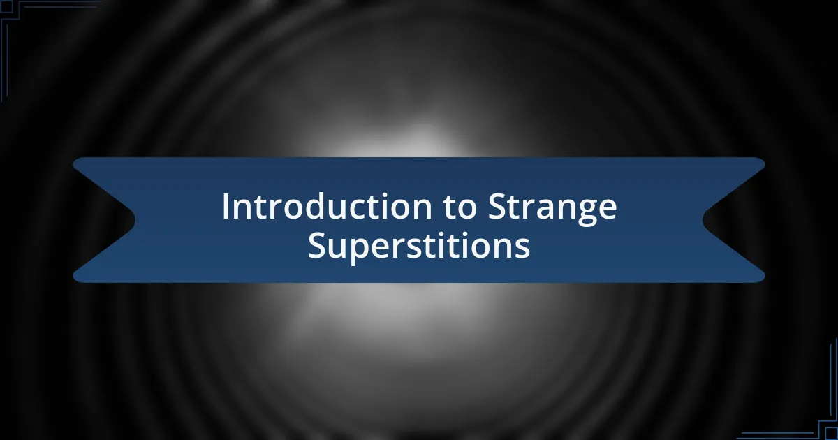 Introduction to Strange Superstitions