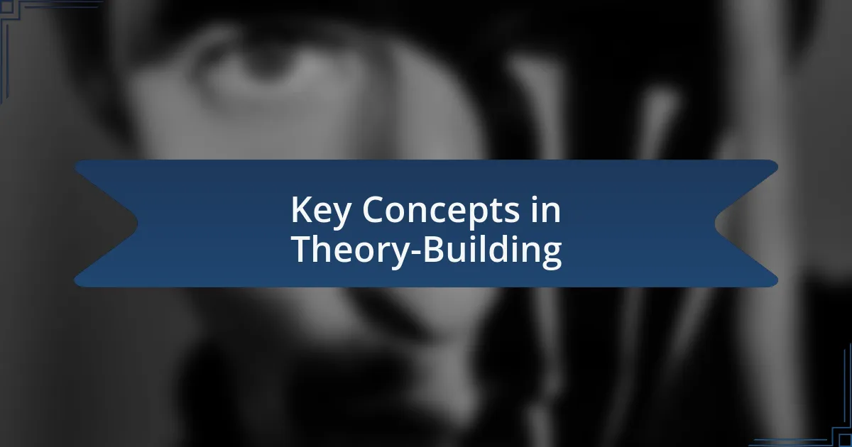 Key Concepts in Theory-Building