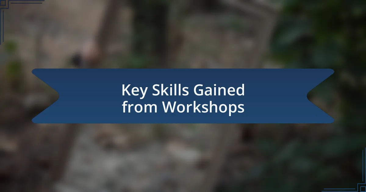 Key Skills Gained from Workshops