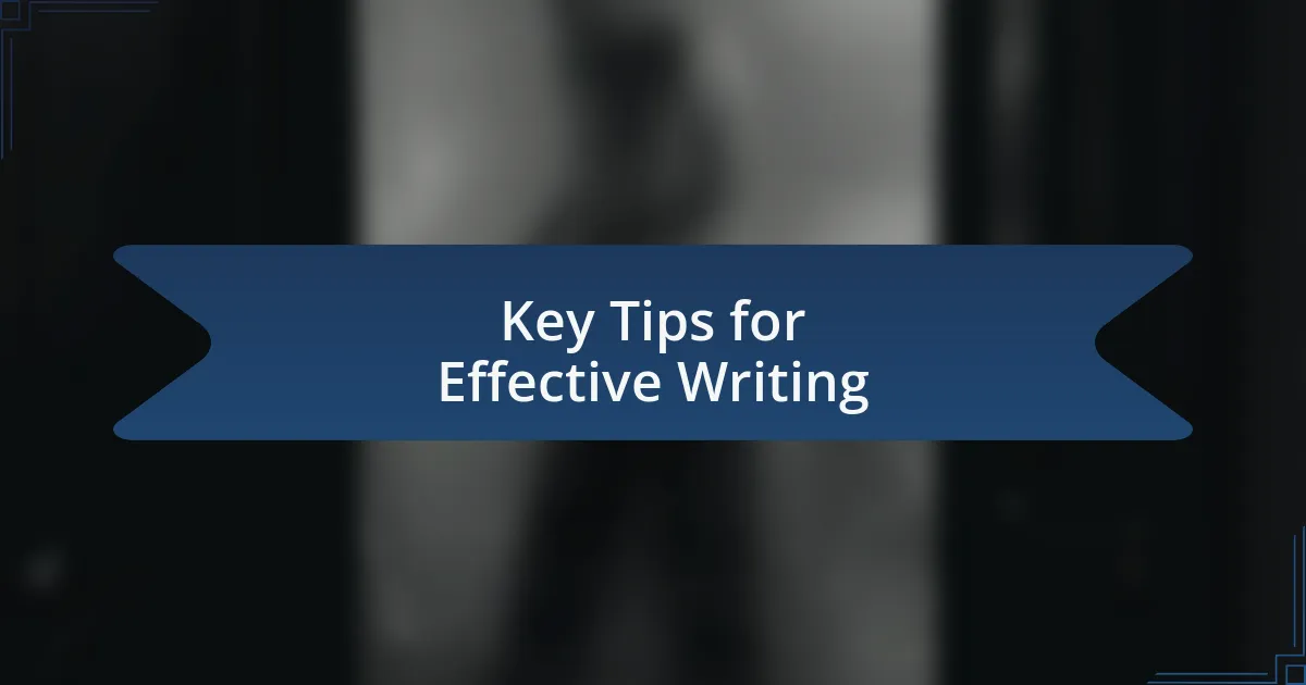 Key Tips for Effective Writing