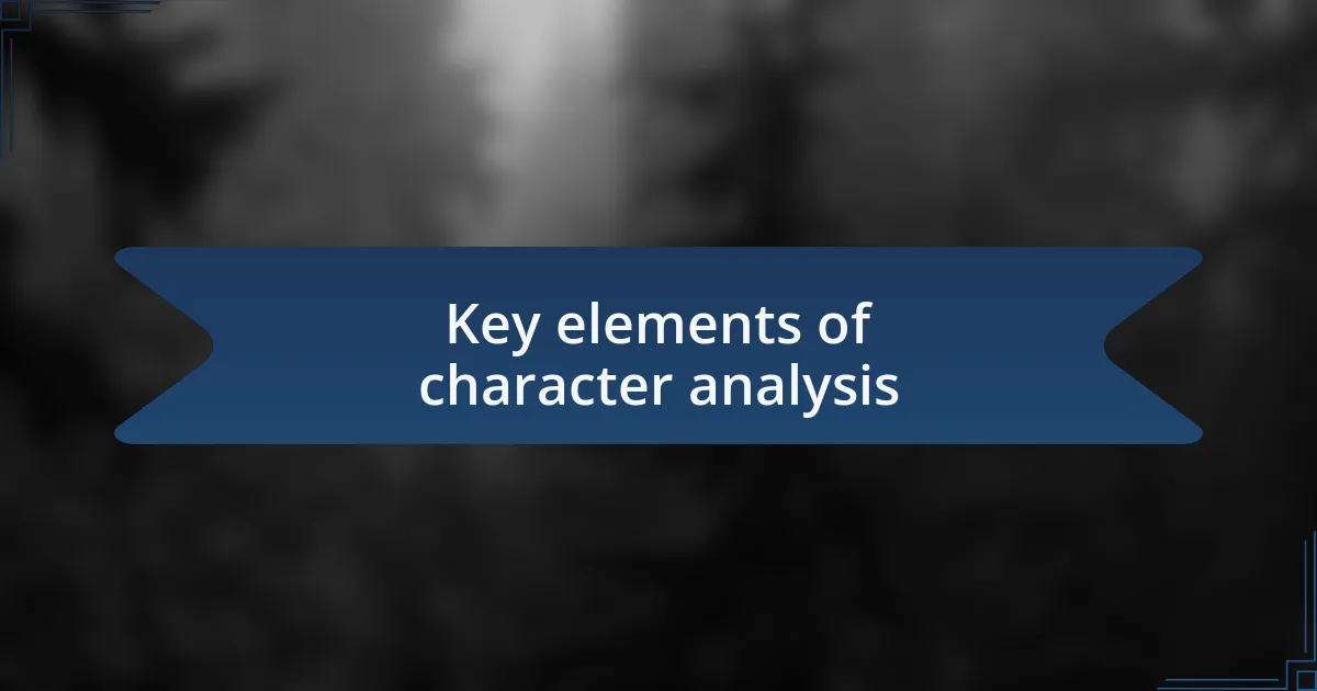 Key elements of character analysis