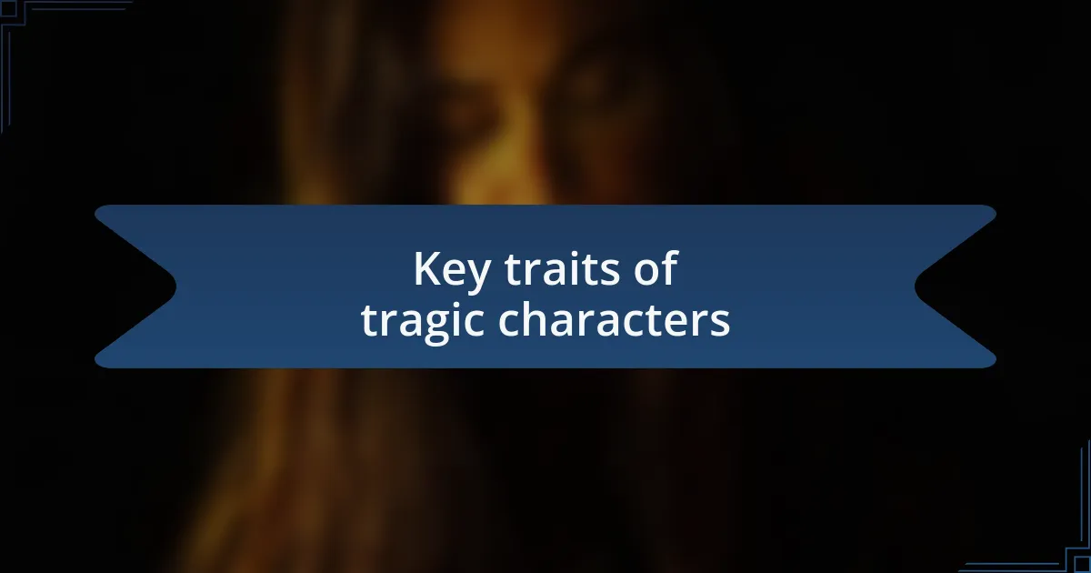 Key traits of tragic characters