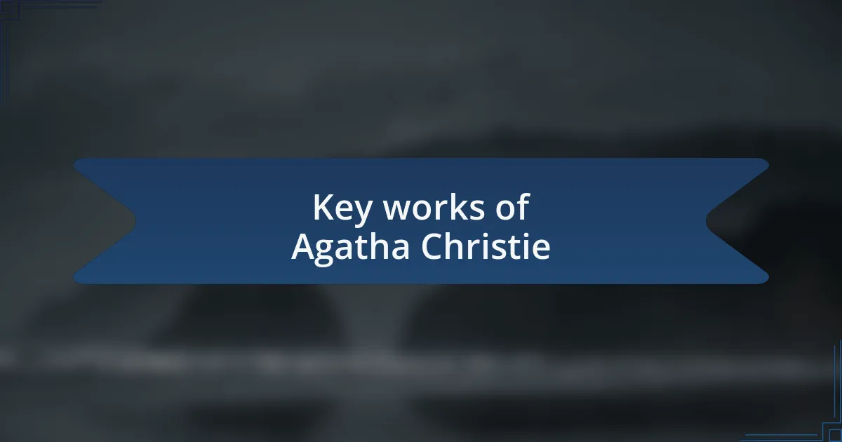 Key works of Agatha Christie