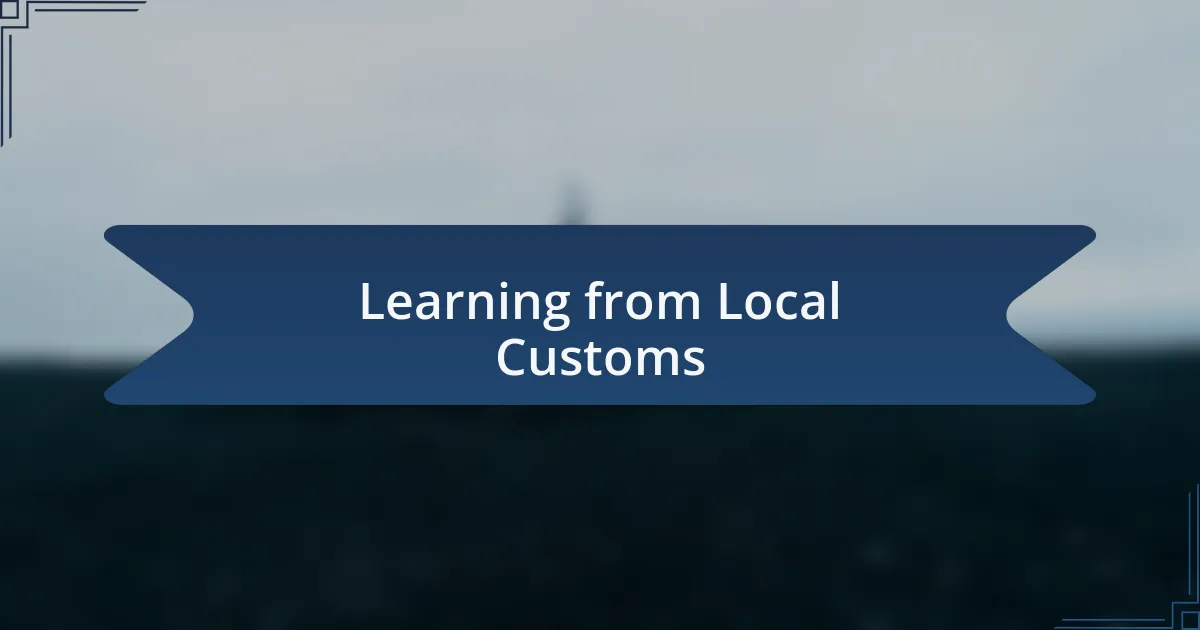Learning from Local Customs