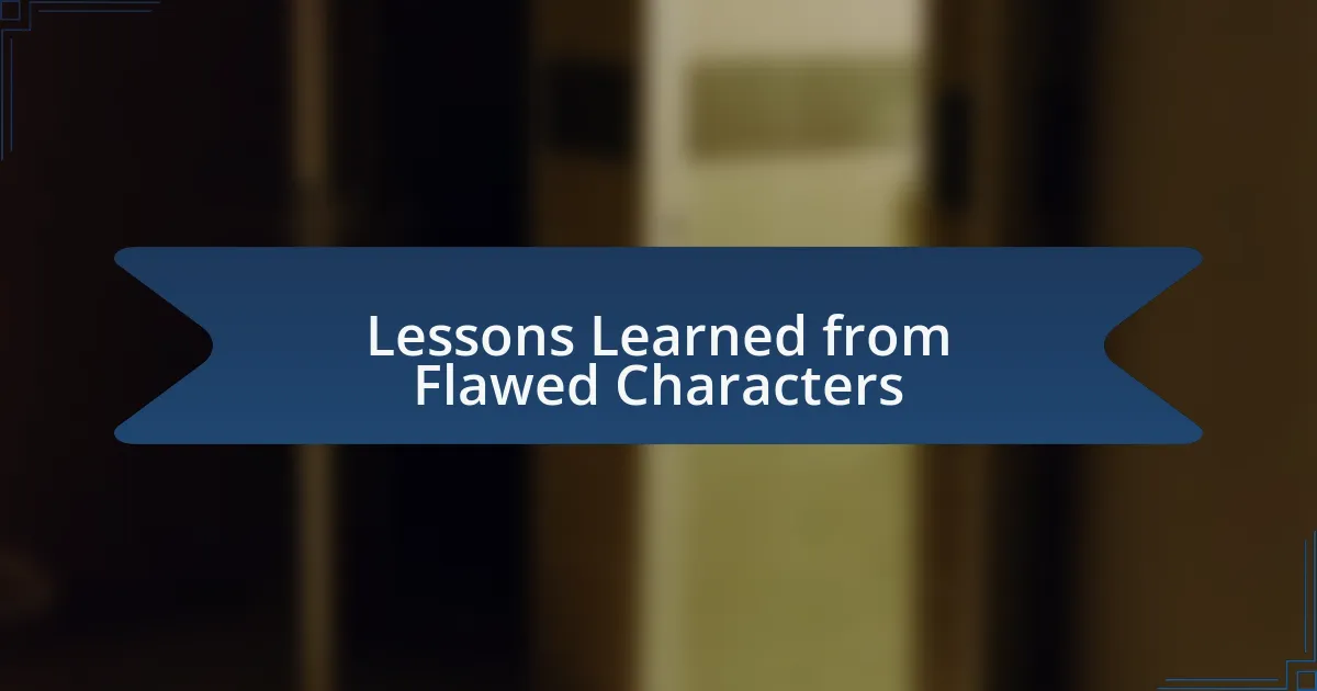 Lessons Learned from Flawed Characters